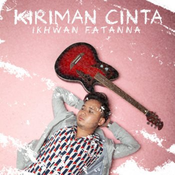 Ikhwan Fatanna Kiriman Cinta