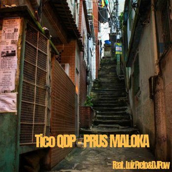 Tico QDP Prus Maloka (feat. Luiz Preto & DJ Pow)