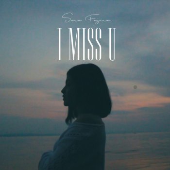Sara Fajira I Miss U