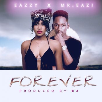 Eazzy feat. Mr Eazi Forever