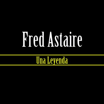 Fred Astaire Thing Are Looking Up