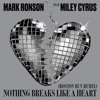 Mark Ronson feat. Miley Cyrus & Boston Bun Nothing Breaks Like a Heart - Boston Bun Remix