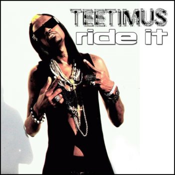 Teetimus Ride It