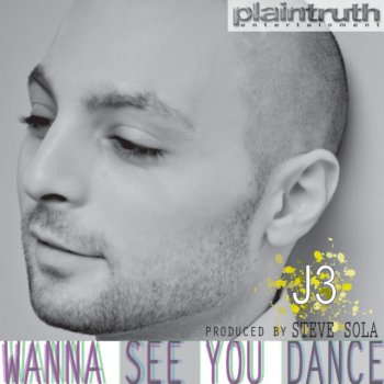 Исполнитель J3, альбом Wanna See You Dance - Single