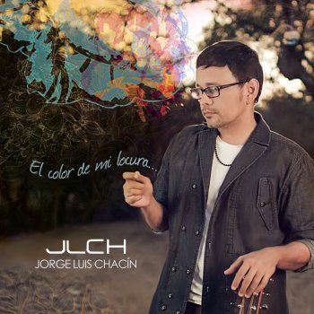 Jorge Luis Chacin El Color de Mi Locura