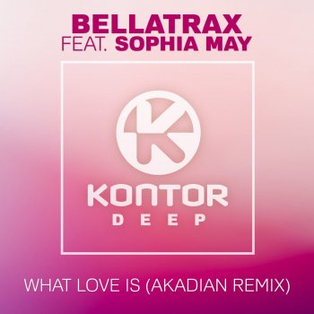 Bellatrax feat. Sophia May What Love Is - Akadian Remix