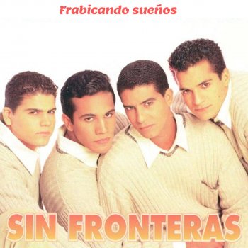 Исполнитель Sin Fronteras, альбом Fabricando Sueños