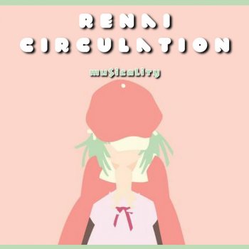 Musicality Renai Circulation (Trap)