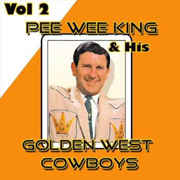 Исполнитель Pee Wee King & His Golden West Cowboys, альбом Pee Wee King & His Golden West Cowboys, Vol. 2