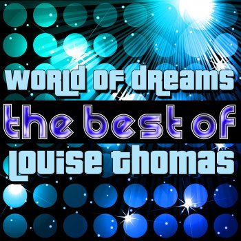 Исполнитель Louise Thomas, альбом World of Dreams - The Best of Louise Thomas