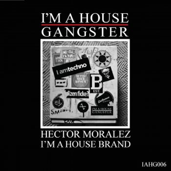 Исполнитель Hector Moralez, альбом I'm A House Brand