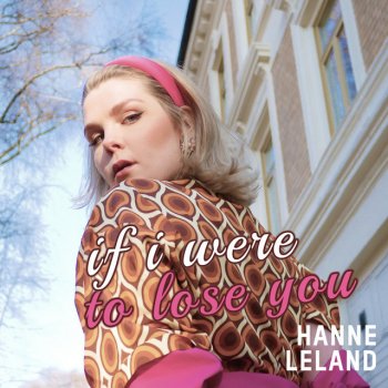 Hanne Leland If I Were to Lose You