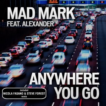 Mad Mark feat. Alexander Anywhere You Go (DJ Antoine vs Mad Mark 2k12 Radio Edit)
