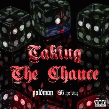 Исполнитель Goldman, альбом Taking the Chance - Single (feat. SK THE PLUG) - Single