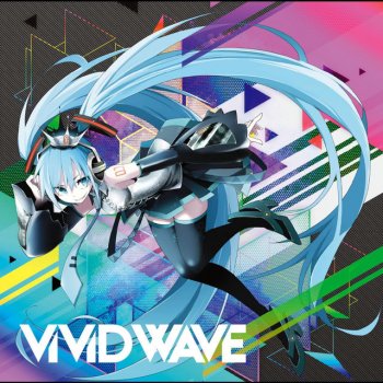 Hachioji P feat. Hatsune Miku ViViD WAVE