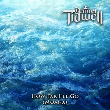 Daniel Tidwell How Far I'll Go (Moana) [Metal Instrumental Version]