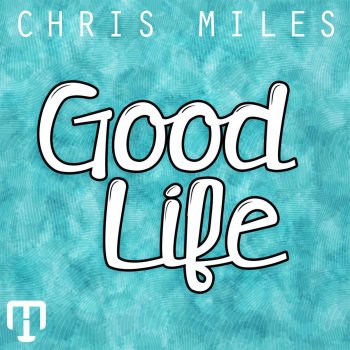 Chris Miles Good Life