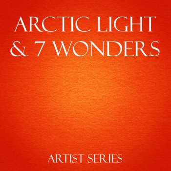 Исполнитель Arctic Light, 7 Wonders, альбом Arctic Light & 7 Wonders Works