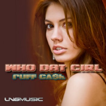 Ruff Cash Who Dat Girl (Technoposse Remix)