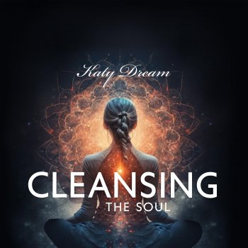 Исполнитель Katy Dream, альбом Cleansing the Soul: A Journey to Spiritual Well-Being