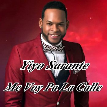 Yiyo Sarante Me Voy Pa La Calle