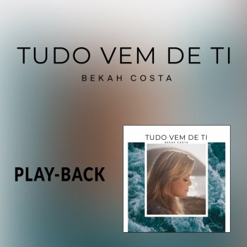 Bekah Costa Tudo Vem de Ti (Playback)