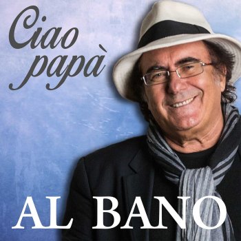 Al Bano Ciao papà
