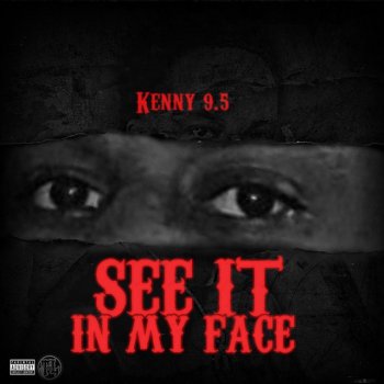 Kenny 9.5 See It In My Face