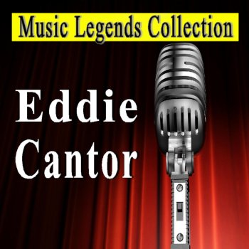 Eddie Cantor Look At What You've Done