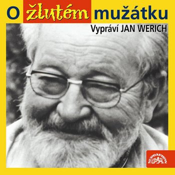 Jan Werich Pohádka o žlutém mužátku - Za láskou se dá jít až na konec světa