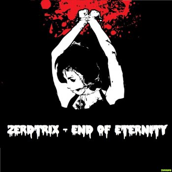 Zerdtrix End of Eternity - Original Mix