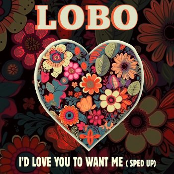 Lobo I'd Love You To Want Me - Re-Recorded [Sped Up]