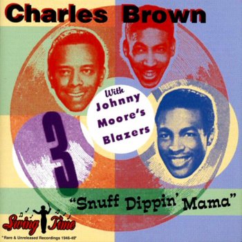 Charles Brown with Johnny Moore's 3 Blazers Snuff Dippin' Mama