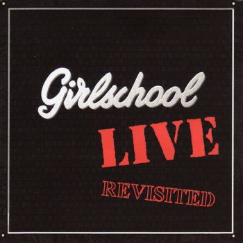Исполнитель Girlschool, альбом Live - Revisited