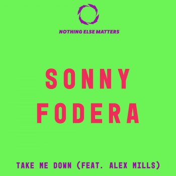 Sonny Fodera feat. Alex Mills Take Me Down