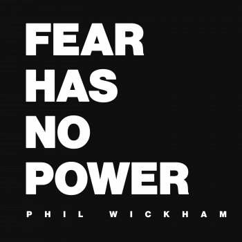 Исполнитель Phil Wickham, альбом Fear Has No Power - Single