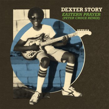 Исполнитель Dexter Story, альбом Eastern Prayer (feat. Nia Andrews) [Peter Croce Remix] - Single