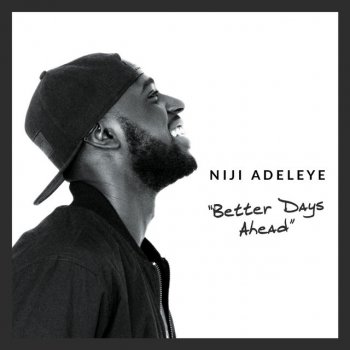 Исполнитель Niji Adeleye, альбом Better Days Ahead