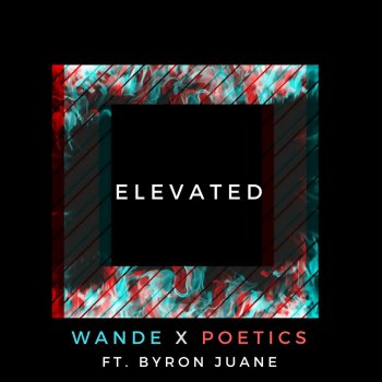 Wande feat. Poetics & Byron Juane Elevated