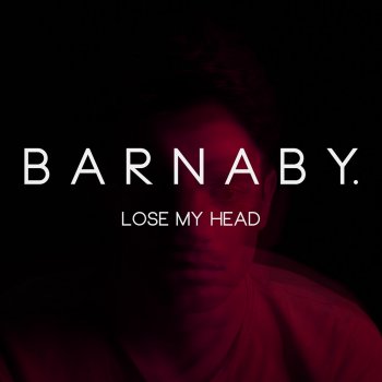 Исполнитель Barnaby, альбом Lose My Head