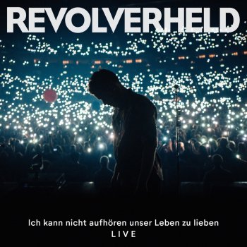 Revolverheld Ich kann nicht aufhören unser Leben zu lieben (Live)