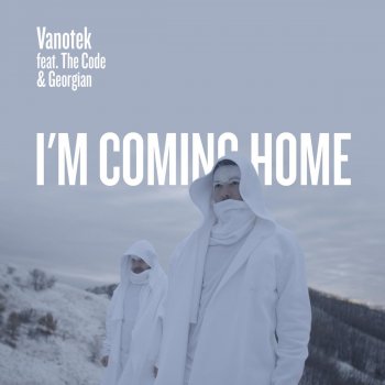 Vanotek feat. The Code & Georgian I'm Coming Home