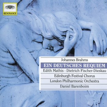 Johannes Brahms, Edith Mathis, London Philharmonic Orchestra, Daniel Barenboim, Edinburgh Festival Chorus & Arthur Oldham Ein deutsches Requiem, Op.45: 5. Solo (Sopran) und Chor: "Ihr habt nun Traurigkeit"