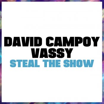 David Campoy feat. Vassy Steal the Show (Javi Reina Extended Remix)