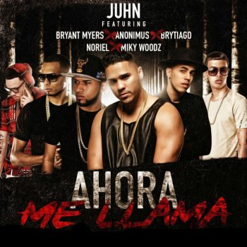 Bryant Myers, Juhn, Anonimus, Brytiago, Noriel & Miky Woodz Ahora Me Llama (Remix) [feat. Bryant Myers, Anonimus, Noriel, Brytiago & MikyWoodz]