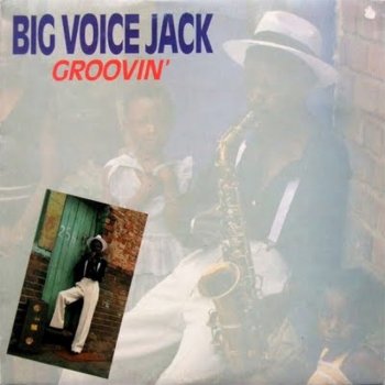 Исполнитель Big Voice Jack Lerole, альбом Groovin'