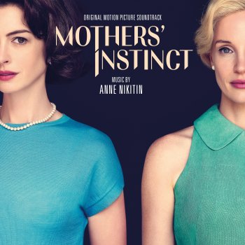 Исполнитель Anne Nikitin, альбом Mothers' Instinct (Original Motion Picture Soundtrack)