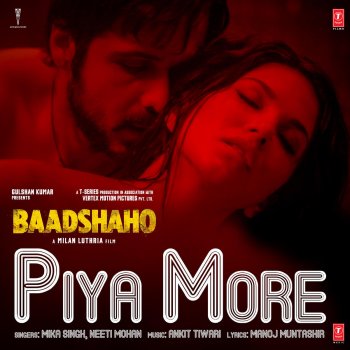 Mika Singh feat. Neeti Mohan & Ankit Tiwari Piya More (From "Baadshaho")
