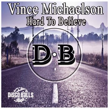 Vince Michaelson Hard To Believe