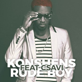 Konshens Rude Boy (feat. Csavi)